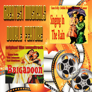 Greatest Musicals Double Feature - Singing in the Rain & Brigadoon (Original Film Soundtracks)