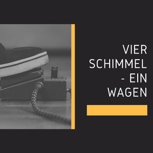 Vier Schimmel - Ein Wagen