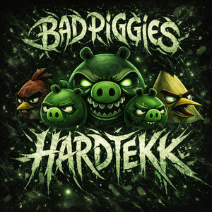 BAD PIGGIES HARDTEKK (Slowed)
