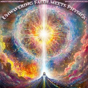 Mikey Messenger - Unwavering Faith Meets Physics