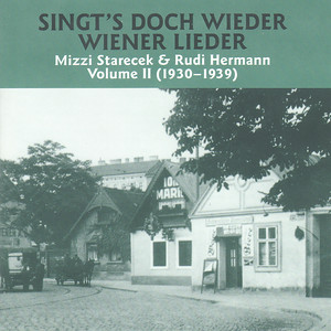 Singt's Doch Wiederwiener Lieder - Mizzi Starecek & Rudi Hermann, Volume II (1930-1939)