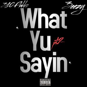 What Yu Sayin Pt. 2 (feat. 3eezy) [Explicit]