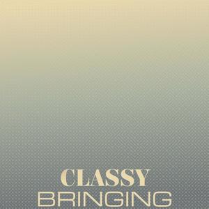 Classy Bringing