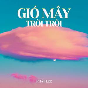 Gió Mây Trời Trôi (Lofi)