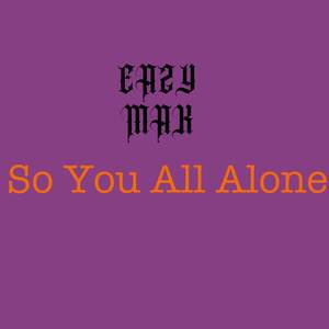 So You All Alone