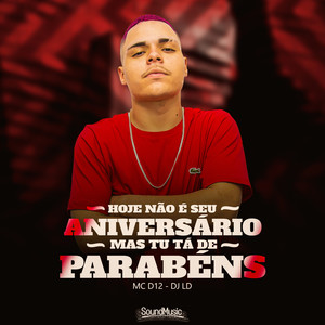 Hoje Não É Seu Aniversário, Mas Tu Ta de Parabéns (Explicit)