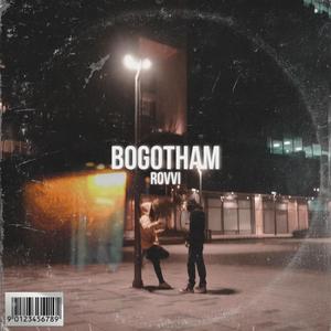 Bogotham (feat. Rovvi) [Explicit]