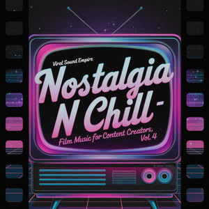 Nostalgia N Chill : Film Music for Content Creators, Vol. 4