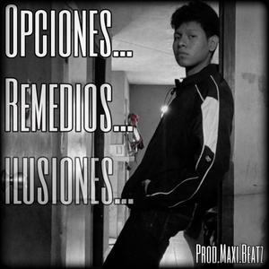 Opciones, Remedios, ilusiones (feat. Maxi Beatz) (Explicit)
