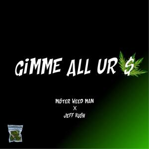 Gimme All Ur $(feat. Jeff Kush) (Explicit)