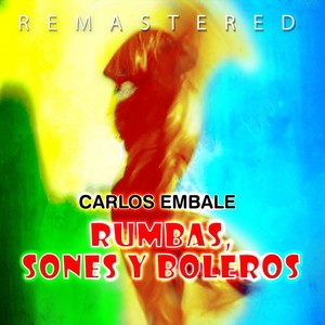 Carlos Embale - Laúltima rumba (Remastered)