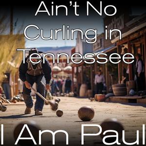 Ain't No Curlin' in Tennessee (feat. Goose Jackson)