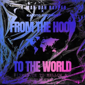 From The Hood To The World 2.0 [Tribute To Mellow & Sleazy]