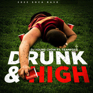 Drunk & High (2022 Soca Rave) [Explicit]