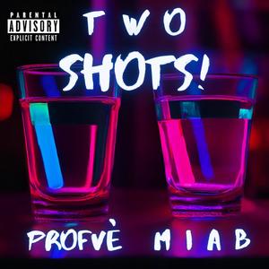 Two Shots! (feat. M.I.A.B) [Explicit]