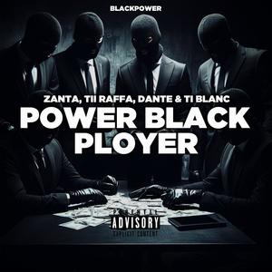 POWER BLACK PLOYER (feat. Zanta, Tii Raffa, Dante & Ti Blanc) (Explicit)