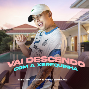 MTG VAI DESCENDO COM A XEREQUINHA (Explicit)