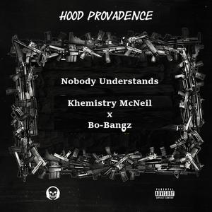 Nobody Understands (feat. Khemistry McNeil) (Explicit)