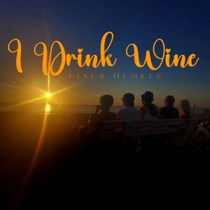 I Drink Wine