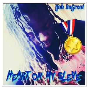 Heart On My Sleeve (Yah DaGreat)