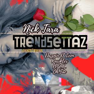 Trendsettaz (feat. Dazmin D'leon, Karikter, B.U.K., Oh.Tae & Sadboy Hades) (Explicit)