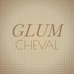 Glum Cheval