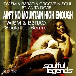 Ain't No Mountain High Enough (Twism & B3Rao 'Soulafied' Radio Edit)