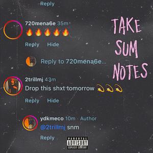 Take some notes (Explicit)