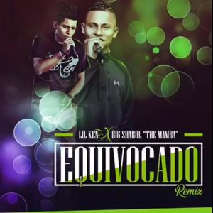 Equivocado (feat. Big Sharol & Lil ken) [Remix]