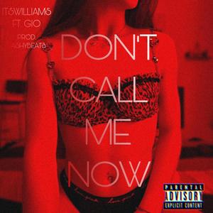 Don't Call Me Now (feat. Gio) [Explicit]