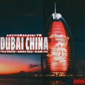 Dubai China (feat. Tylo Bravo, Roddo Gold & Blame Hot) [Explicit]