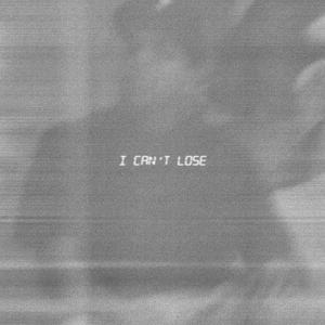 I CAN'T LOSE