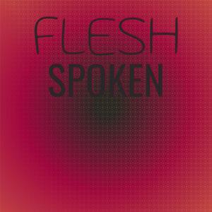 Flesh Spoken