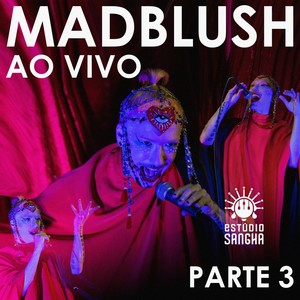 MADBLUSH AO VIVO: Estúdio Sangha (Parte3)