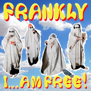 FRANKLY I…AM FREE!