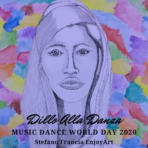 Dillo Alla Danza (Music Dance World Day 2020 - Stefano Francia EnjoyArt)