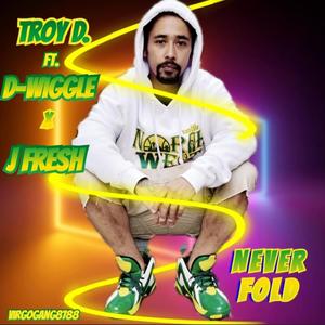 Never Fold(feat. D-Wiggle & J Fresh) (Explicit)