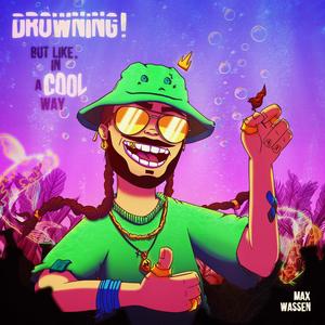 DROWNING! But Like, in a Cool Way (Explicit)