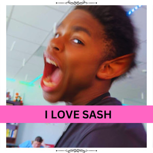 I Love Sash (Explicit)