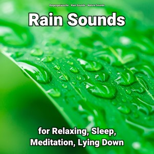 Rain Sounds for Relaxing, Sleep, Meditation, Lying Down