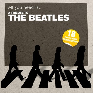 All You Need Is... a Tribute to the Beatles