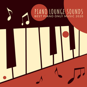 Piano Lounge Sounds: Best Piano Only Music 2020