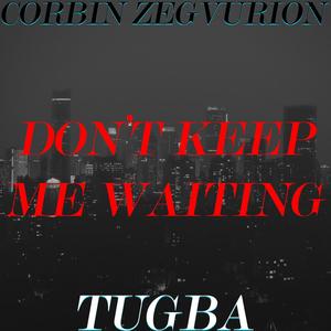 Don't Keep Me Waiting