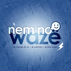 Nem no Waze (Explicit)