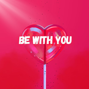 Be with You