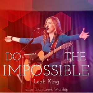 Do the Impossible (Live) [feat. Thorncreek Worship]