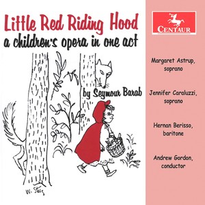 Barab, S.: Little Red Riding Hood (Opera) [M. Astrup, Caraluzzi, Berisso, A. Gordon]