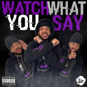 Watch What You Say (Explicit)