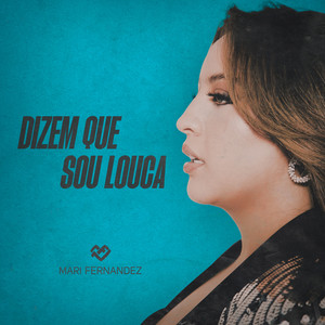 Mari Fernandez - Dizem Que Sou Louca