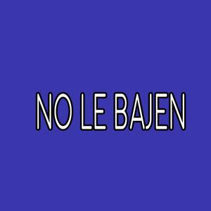 No Le Bajen
